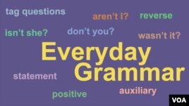 Everyday Grammar - Tag questions are easy, aren't they?